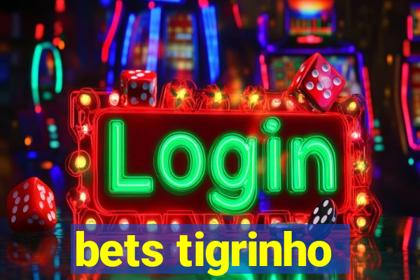 bets tigrinho